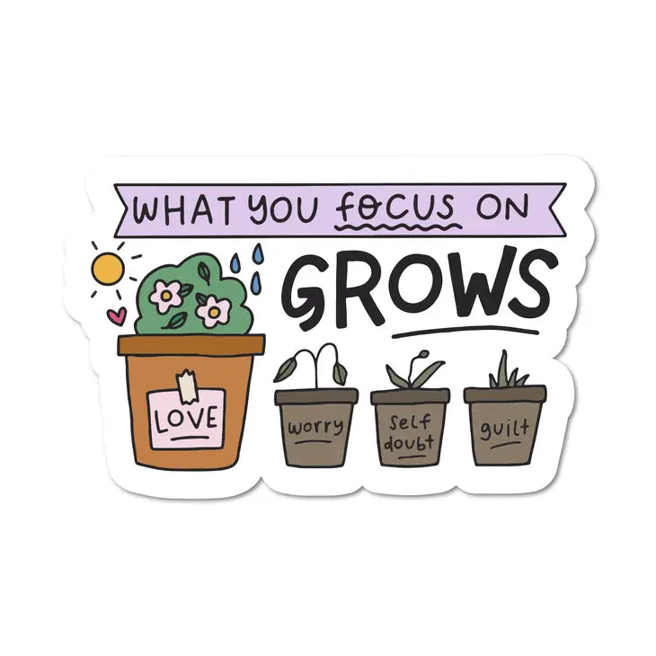 What You Focus On Grows Waterproof Sticker | Featured Brand