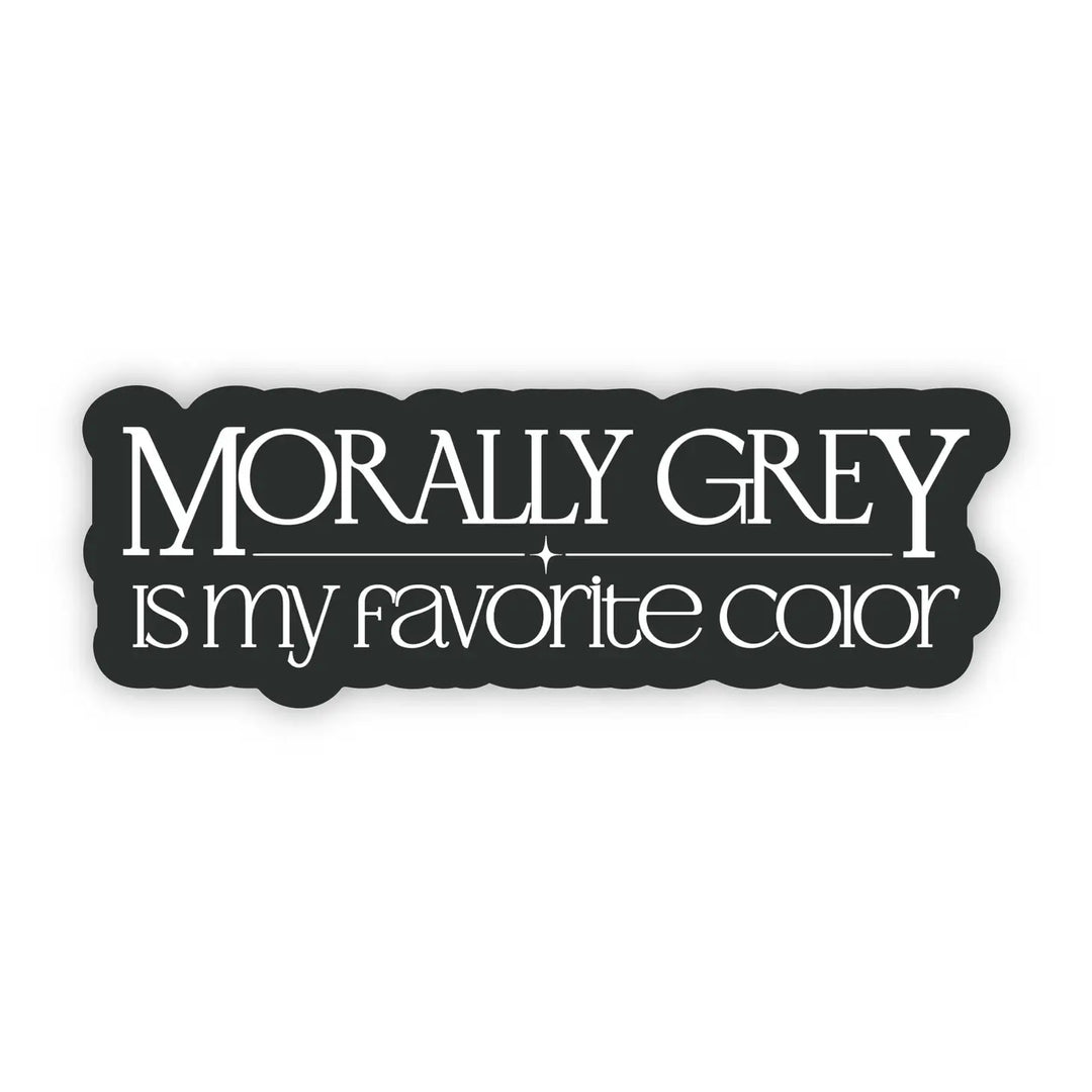 Morally Grey Is My Favorite Color Waterproof Sticker | Featured Brand