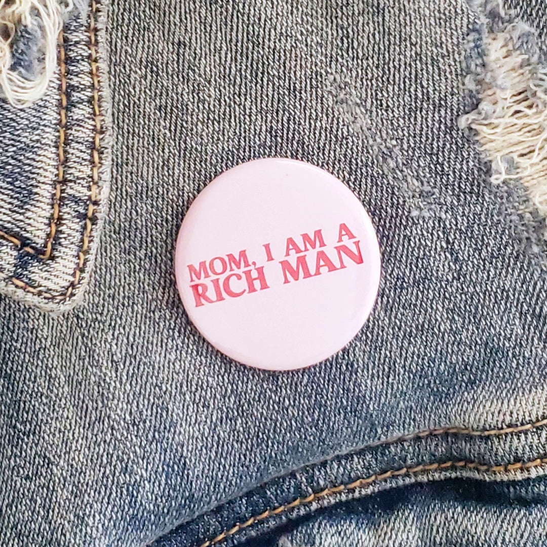 Mom I Am A Rich Man Pinback Button | Featured Brand