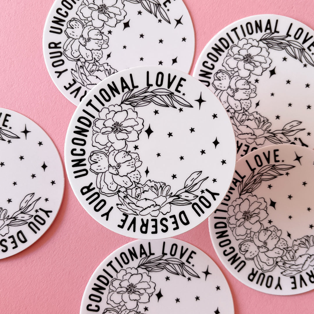 You Deserve Your Unconditional Love Vinyl Sticker