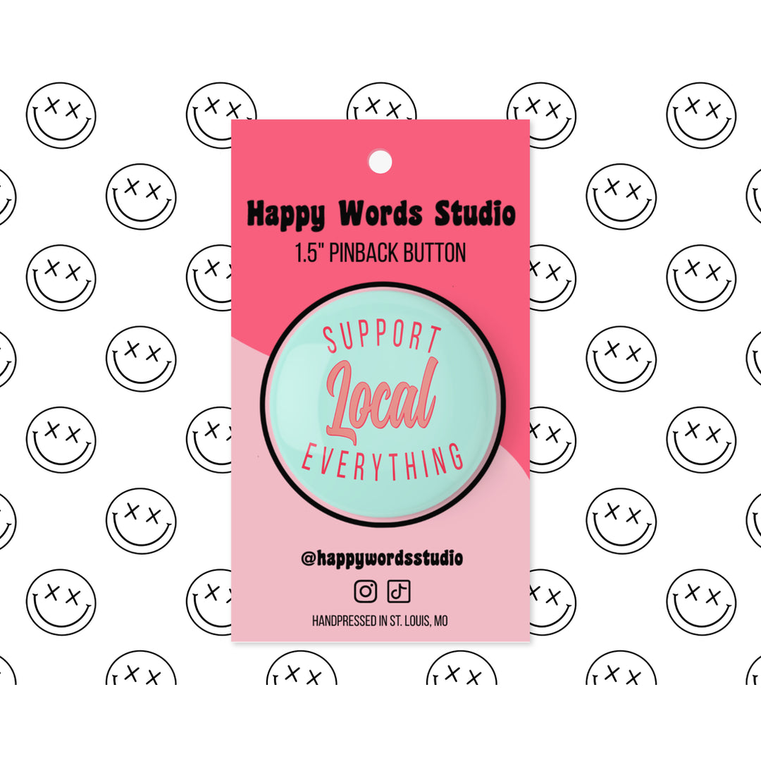 Support Local Everything Pinback Button | Featured Brand
