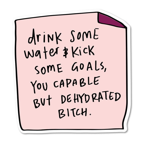 Drink Some Water and Kick Goals Waterproof Sticker | Featured Brand