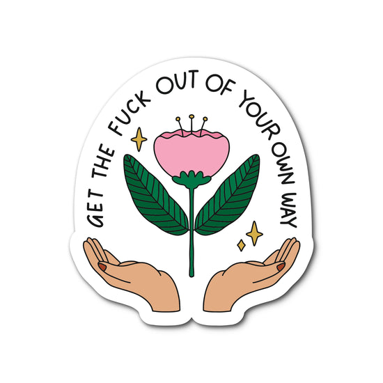 Get the Fuck Out Of Your Own Way Waterproof Sticker | Featured Brand