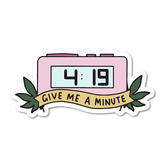 Give Me a Minute Waterproof Sticker | Featured Brand
