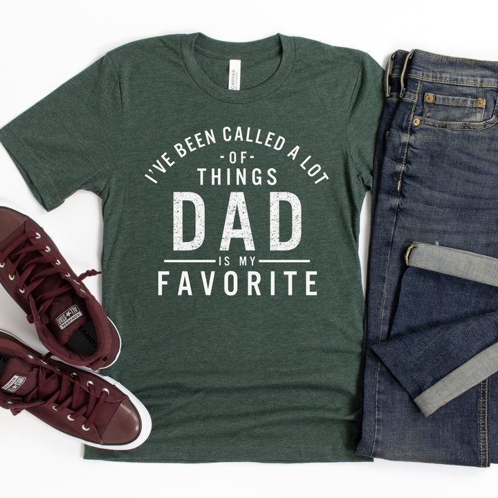 I've Been Called a Lot of Things Dad Is My Favorite Heather Blend Tee