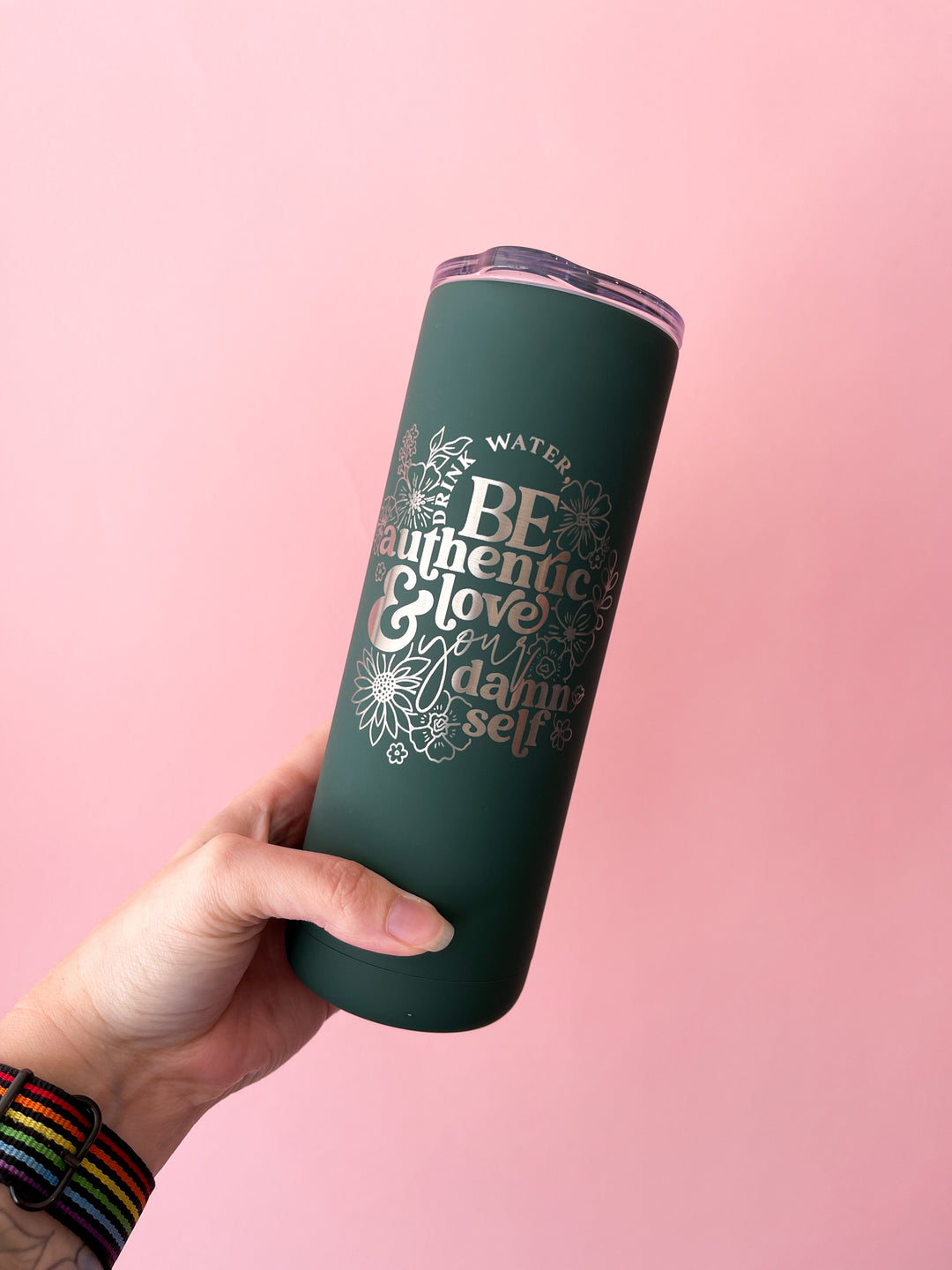 Drink Water Be Authentic Matte Pine Needle 20 oz. Tumbler