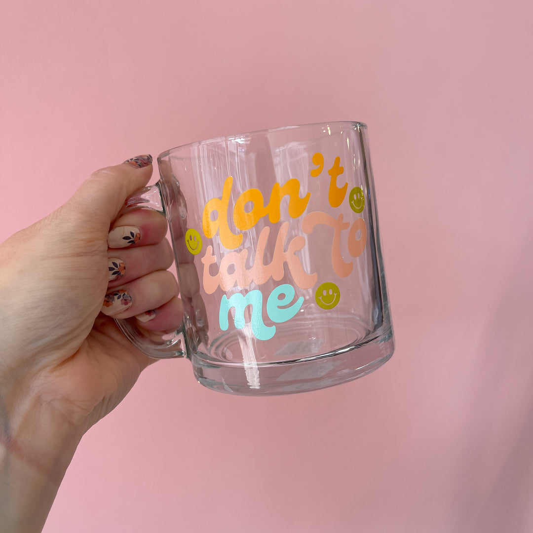 Don't Talk To Me Glass Mug  |  Featured Brand