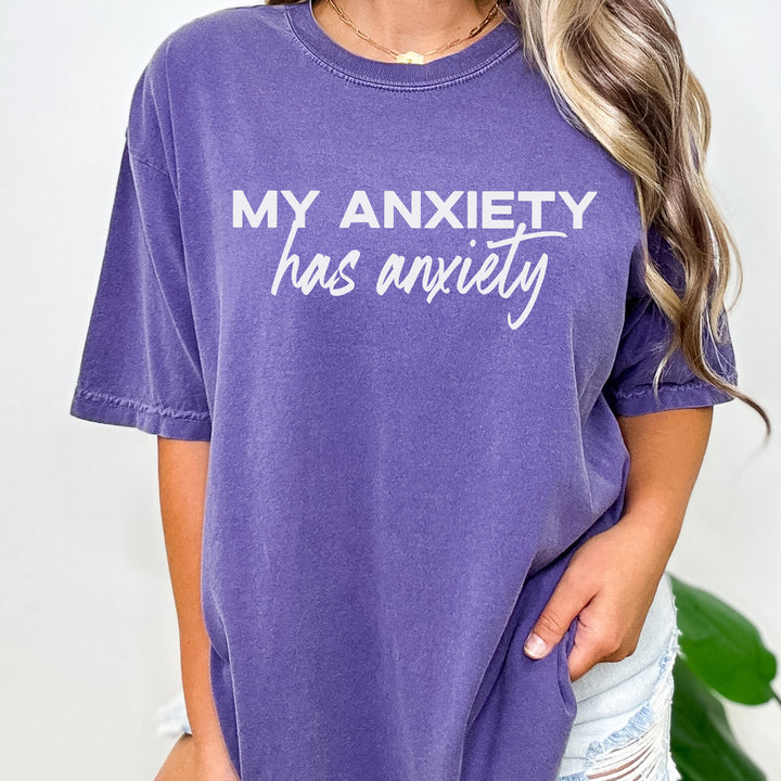 My Anxiety Has Anxiety Garment-Dyed Tee