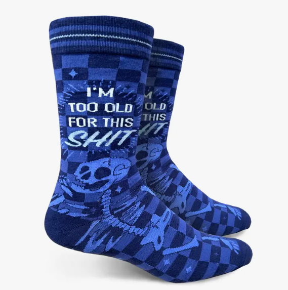 I'm Too Old For This Shit Mens Socks