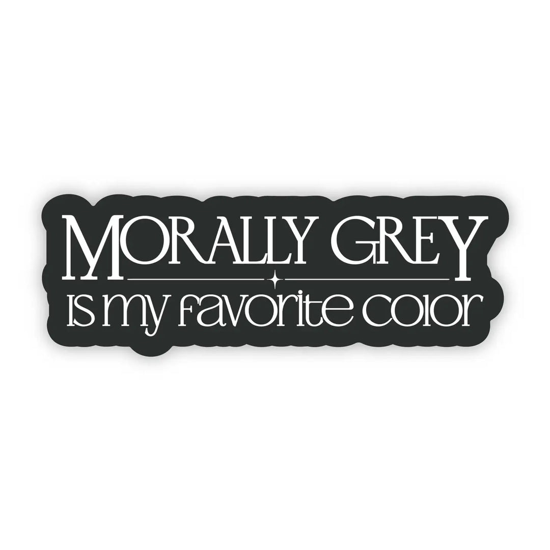 Morally Grey Is My Favorite Color Waterproof Sticker  |  Featured Brand