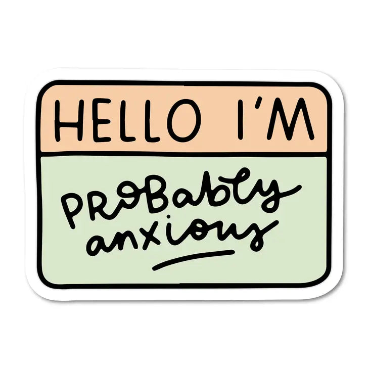 Hello I'm Probably Anxious Waterproof Sticker  |  Featured Brand
