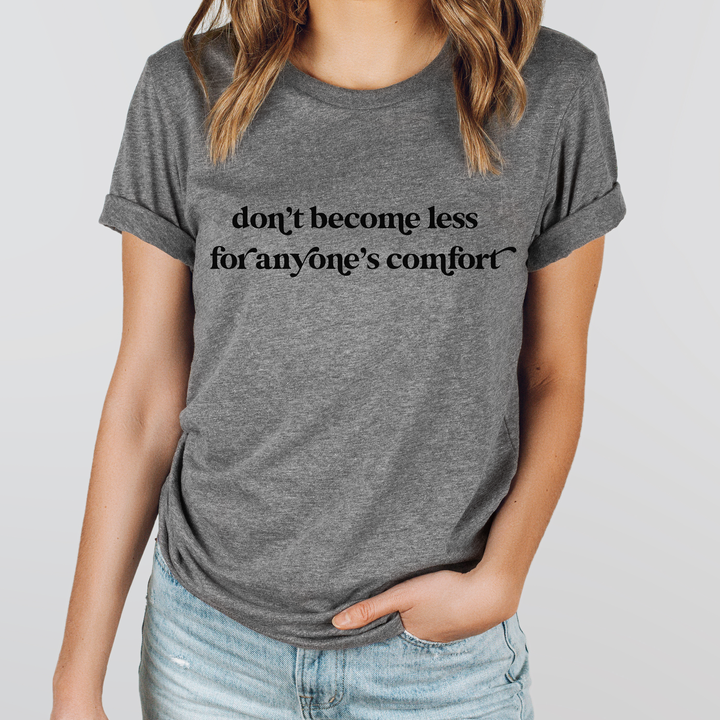 Don't Become Less Heather Blend Tee