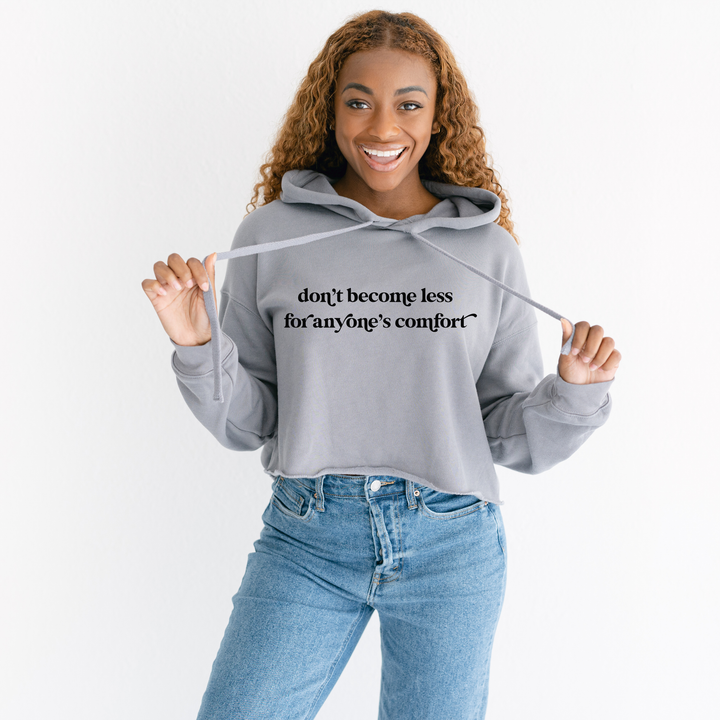 Don't Become Less Crop Hoodie