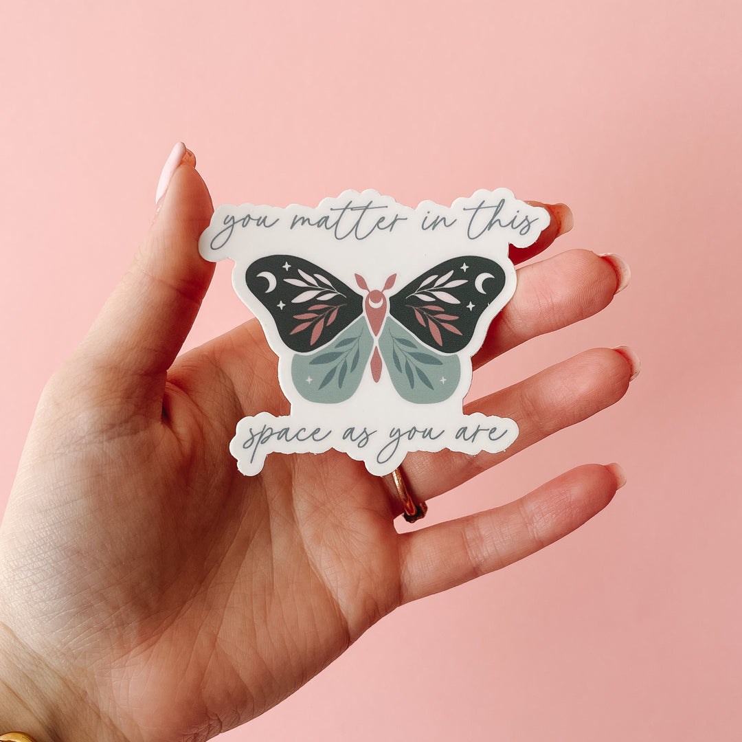 You Matter In This Space Waterproof Sticker