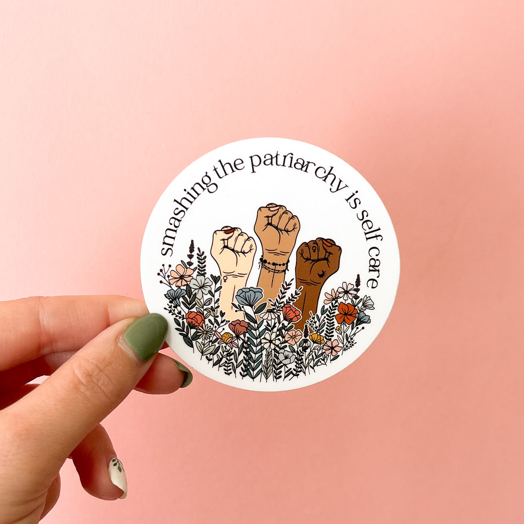 Smashing the Patriarchy Is Self Care Sticker