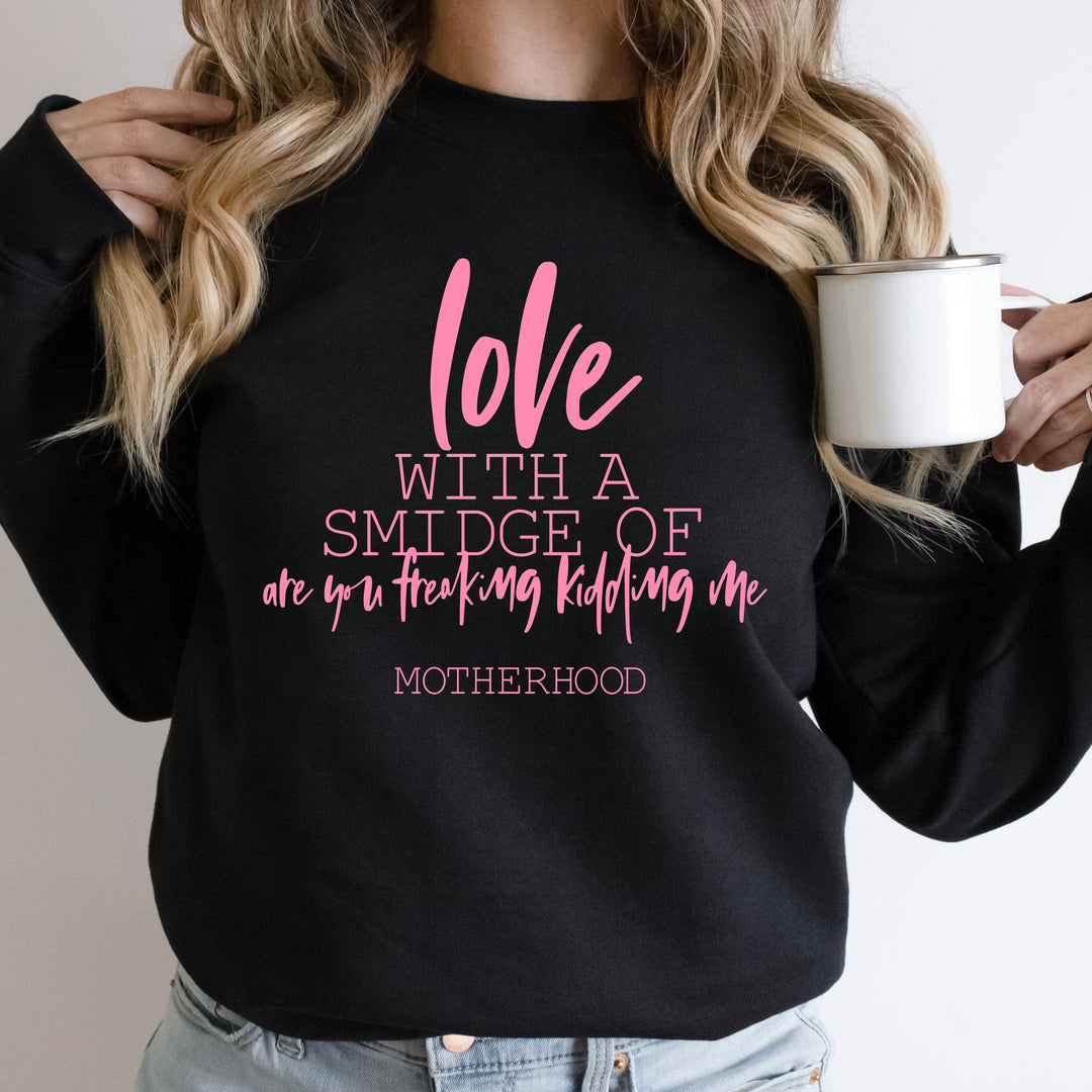 Love With a Smidge of Are You Freaking Kidding Me Black Pullover  |  Coral Ink