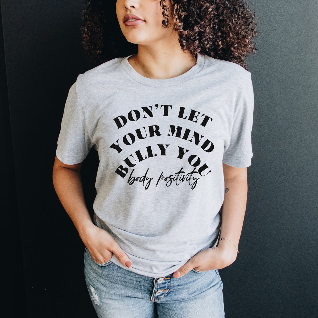 Don't Let Your Mind Bully You Athletic Gray Tee