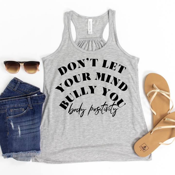 Don't Let Your Mind Bully You Athletic Gray Flowy Tank