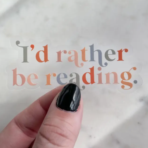 I'd Rather Be Reading Clear Waterproof Sticker  |  Featured Brand