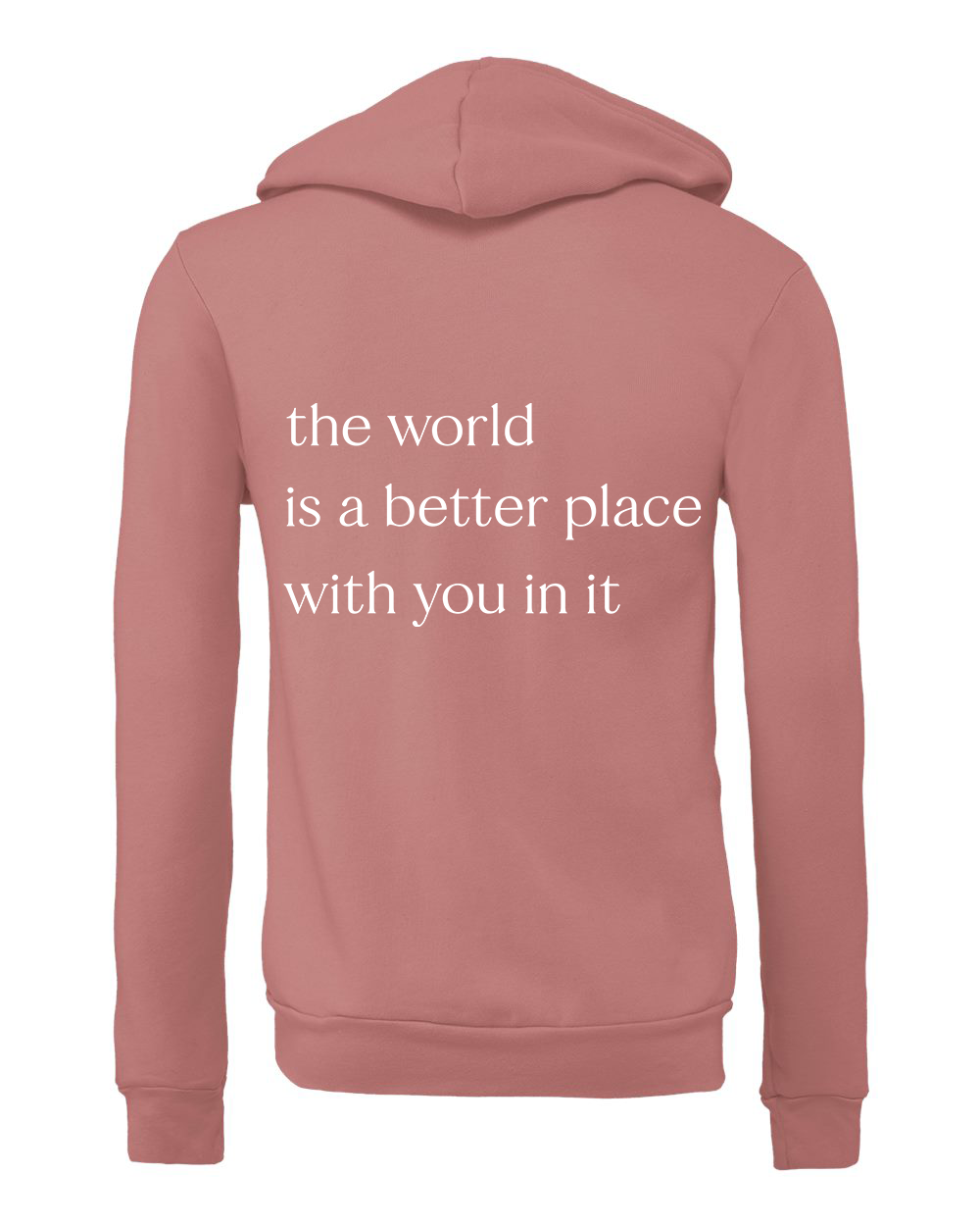 The World Is a Better Place With You In It Zip Hoodie  |  White Ink