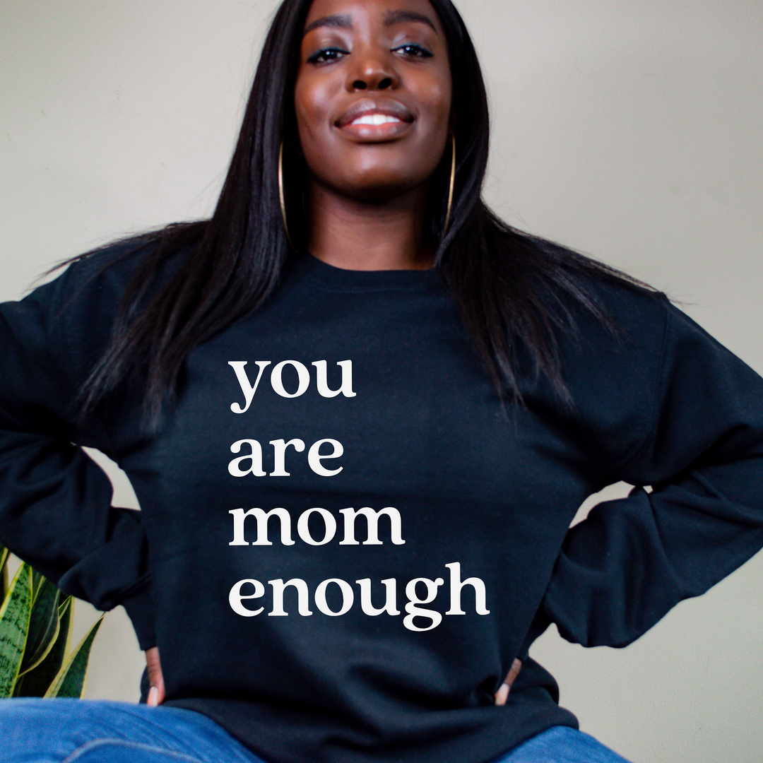 You Are Mom Enough Pullover