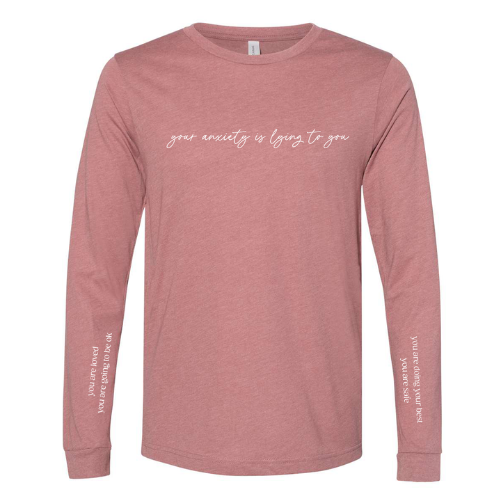 Your Anxiety Is Lying To You Long Sleeve Tee