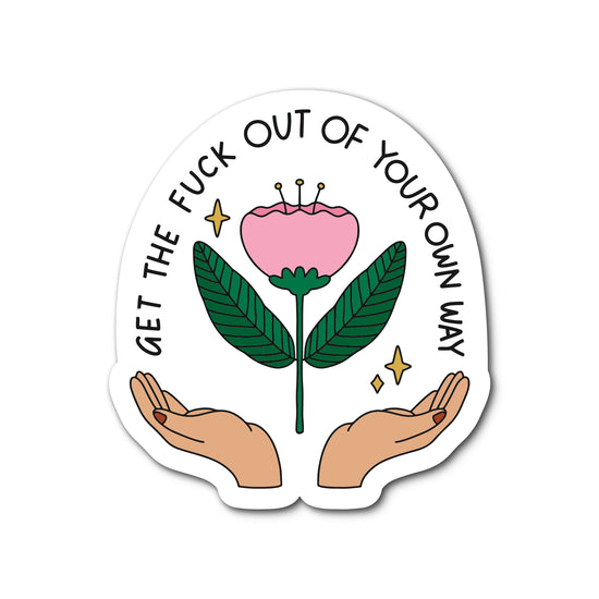 Get the Fuck Out Of Your Own Way Waterproof Sticker  |  Featured Brand