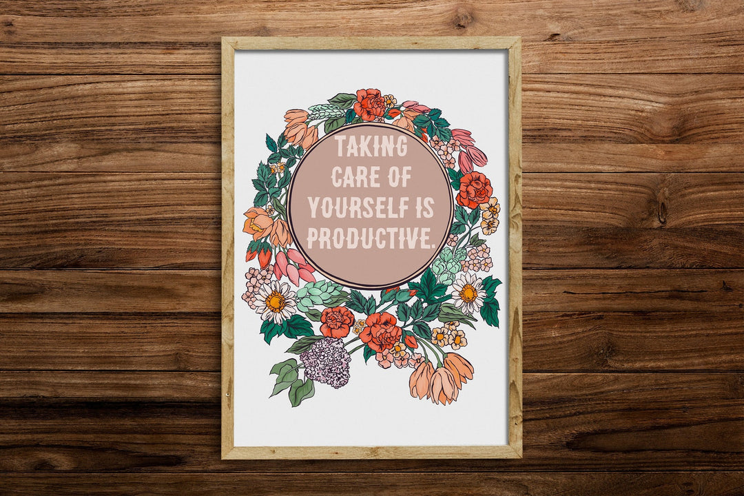 Taking Care Of Yourself Is Productive 8x10 Art Print  |  Featured Brand